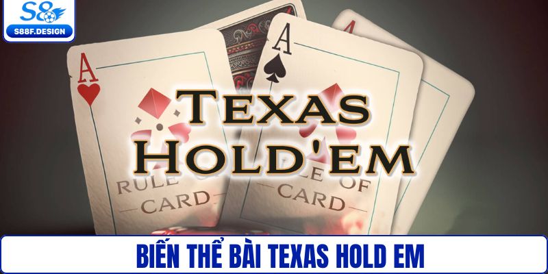 Biến thể texas hold em cực phổ biến